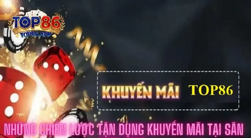 Chiến Thuật Tận Dụng Khuyến Mãi Tại TOP86