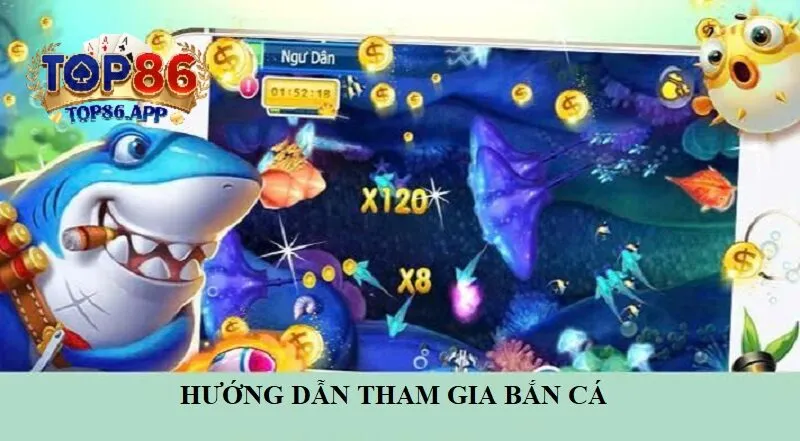 Hướng Dẫn Tham Gia Bắn Cá Top86