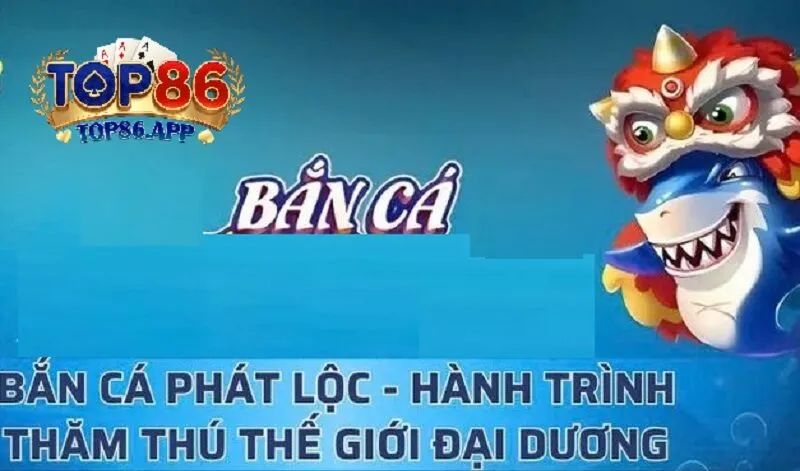 Hướng Dẫn Tham Gia Bắn Cá Đổi Thưởng Tại Top86