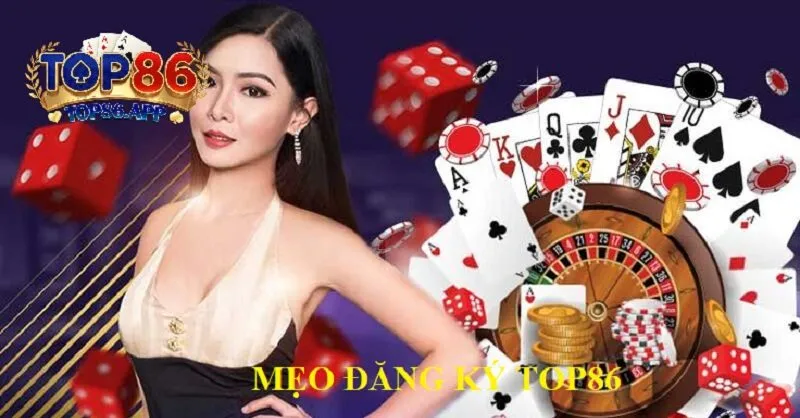 Mẹo Để Đăng Ký TOP86 Thành Công
